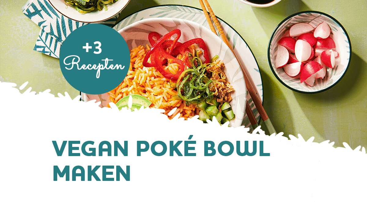Hoe maak je een vegan poké bowl? (+3 recepten)