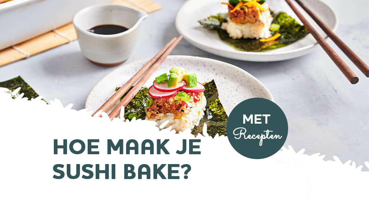 Sushi bake: wat is het en hoe maak je het?